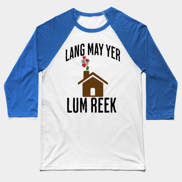 Lang May Yer Lum Reek Scottish Slang Prosperity Saying Baseball T-Shirt by Luxinda